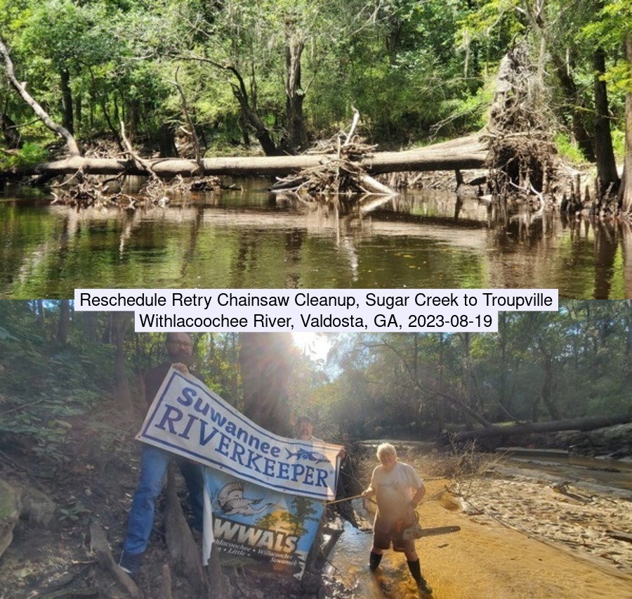 [Crowe Deadfall 2022-07-30; Riverhill Drive Deadfall 2022-10-16; Reschedule Retry Sugar Creek to Troupville Chainsaw Cleanup, Withlacoochee River 2023-08-19]